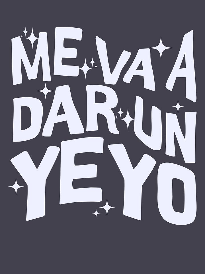 Me Va a Dar un Yeyo Camiseta Unisex product image (1)