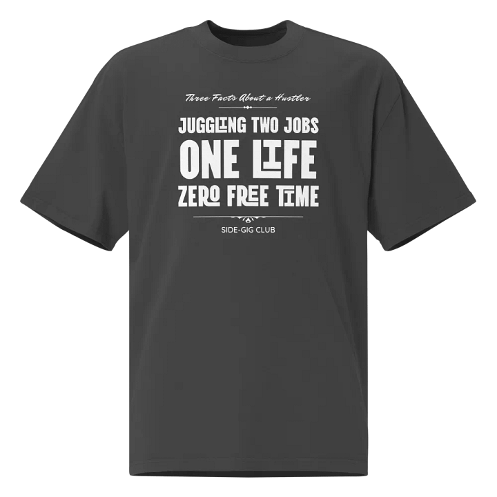 Three Facts About a Hustler – Side-Gig Club Collection Oversized Tee product image (1)