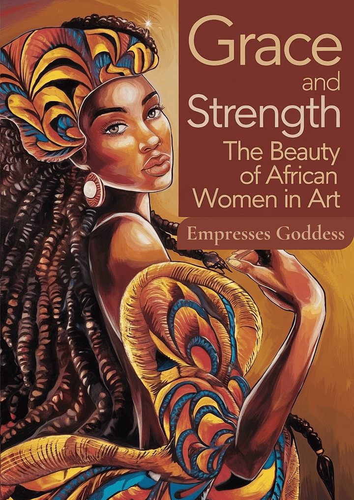 Grace and Strength The Beauty of African Women in Art - Empresses Goddess product image (1)