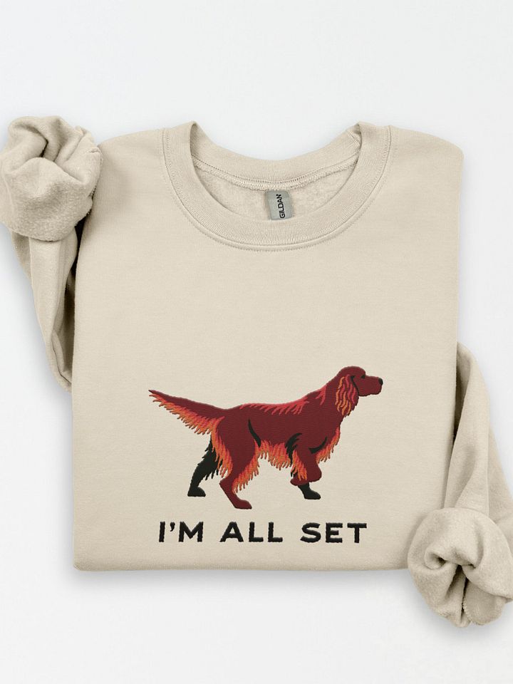 I'm All Set Sweatshirt (Embroidered) of an Irish Setter product image (1)