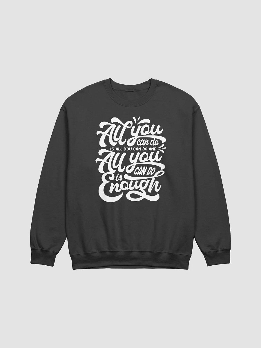 All You Can Do Is ENOUGH - crewneck product image (10)