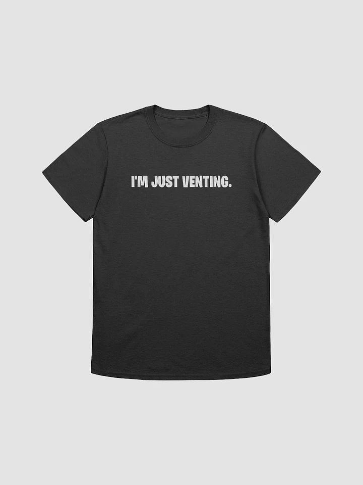 'I'M JUST VENTING.' T-Shirt product image (1)