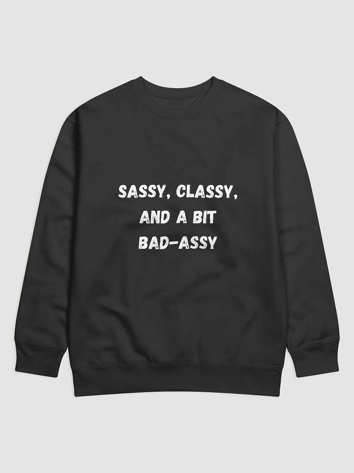 Sassy, Classy, and a Bit Bad-Assy - Edgy Back to School Sweatshirts product image (1)
