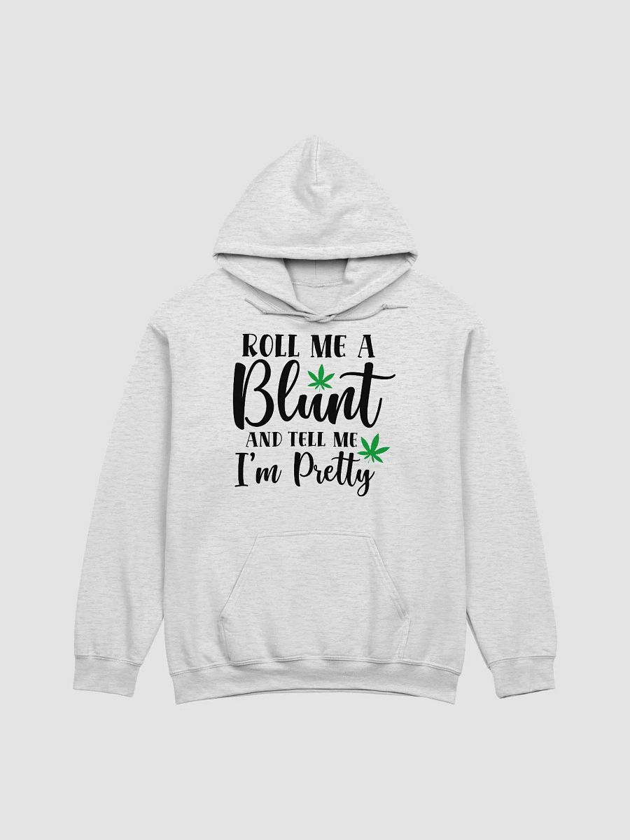 'Roll Me a Bl*nt, & Tell Me I'm Pretty' Hoodie product image (3)
