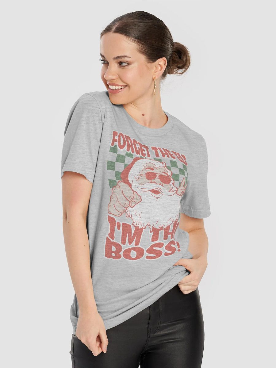 Forget The Elf, I'm The Boss! T-Shirt product image (29)