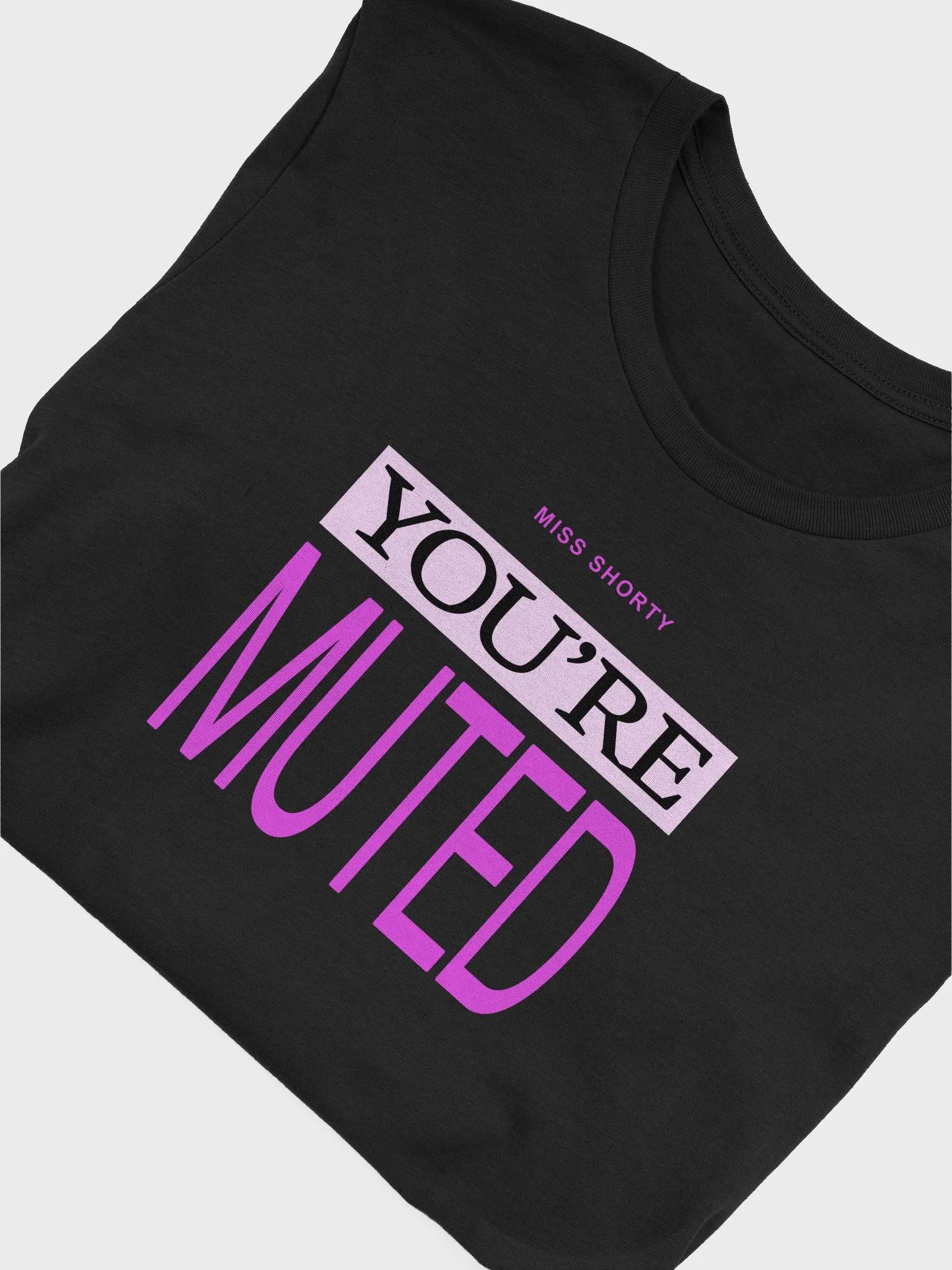 Miss Shorty You're Muted Tee product image (5)