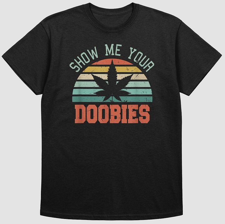 'Show Me Your Doobies' -T-Shirt product image (1)