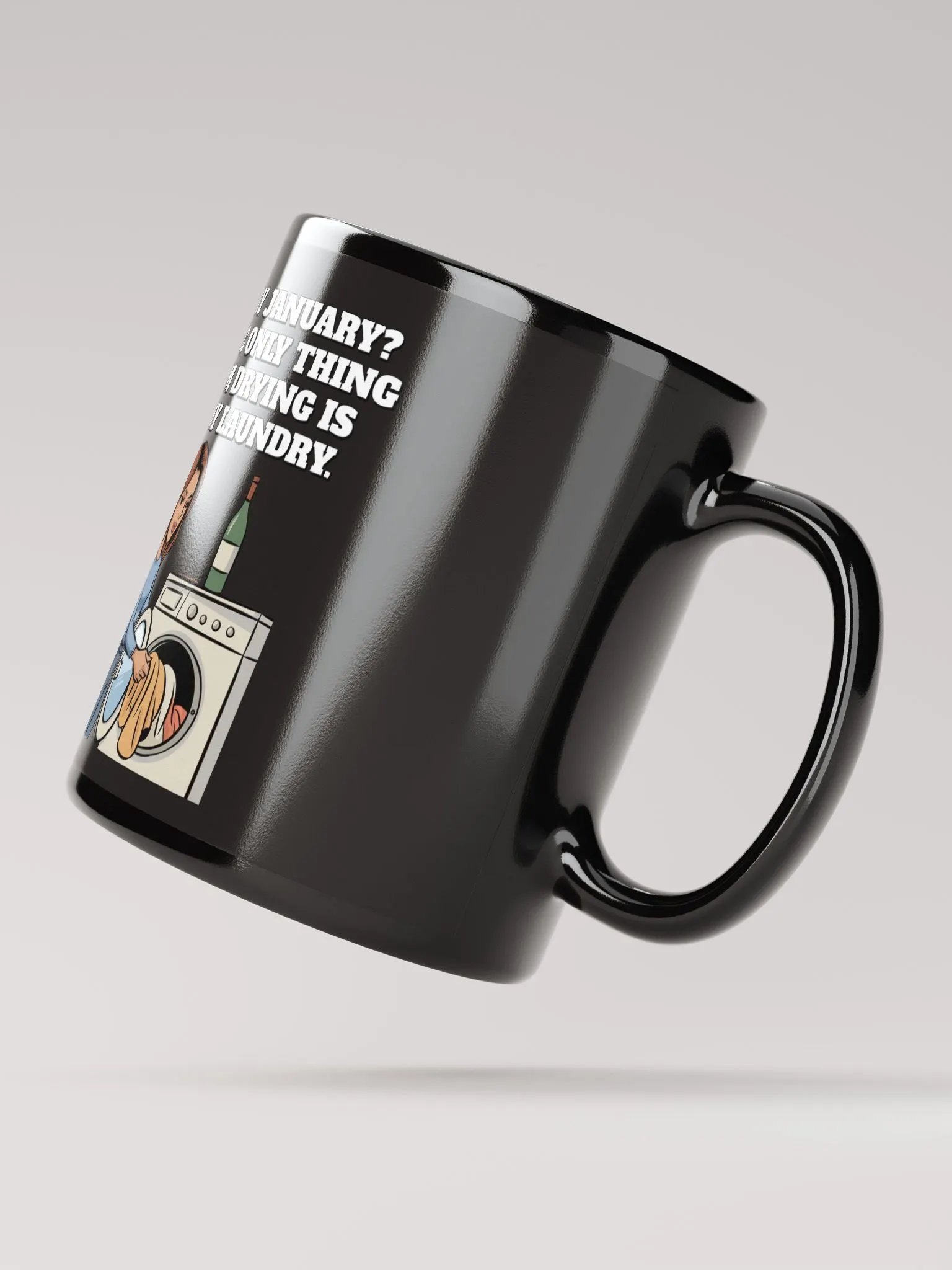 Dry January? The Only Thing I'm Drying Is My Laundry. Funny Black Mug product image (11)