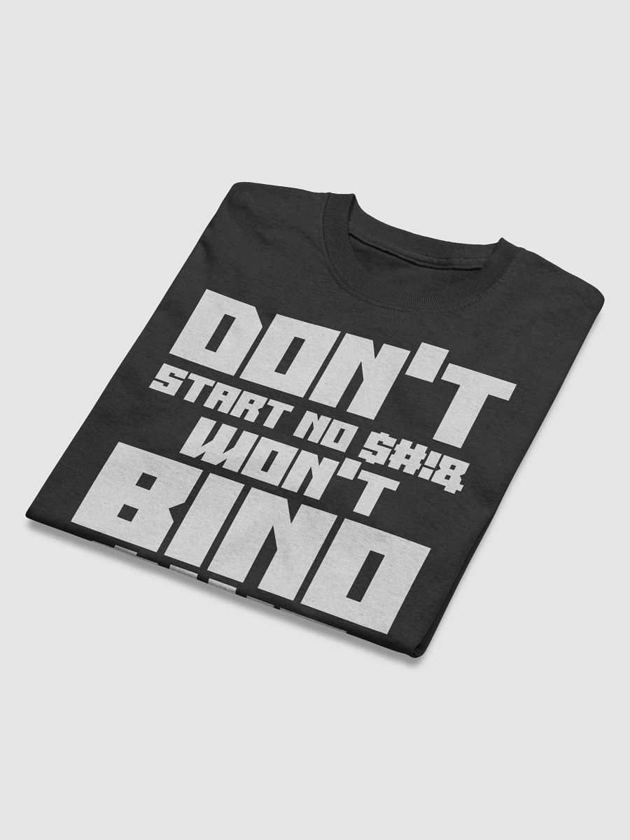 Don't Start No $#!& Won't BINO $#!& T-Shirt product image (4)