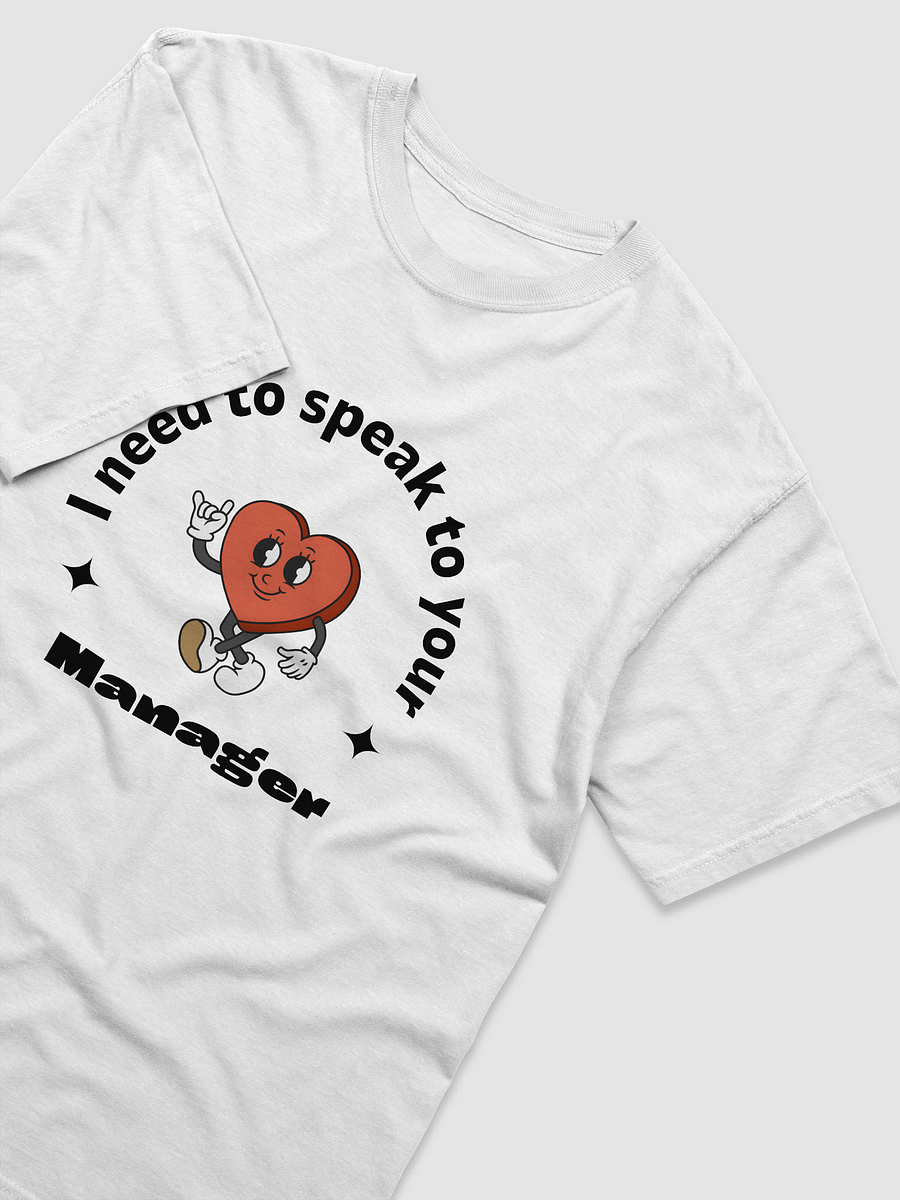 I need to speak to your manager T-shirt product image (3)