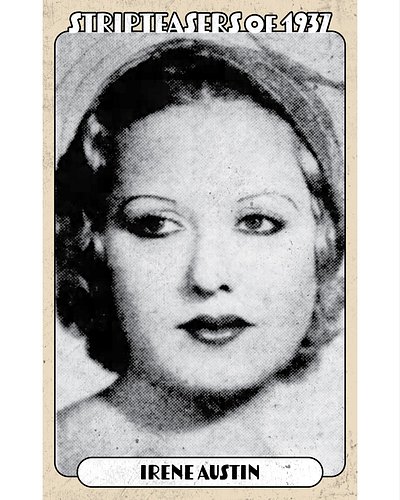 IRENE AUSTIN
“...a tiny redhead, offered plain parade stripping and show-stopped easily. Her smile and figure did it.” -Billb...