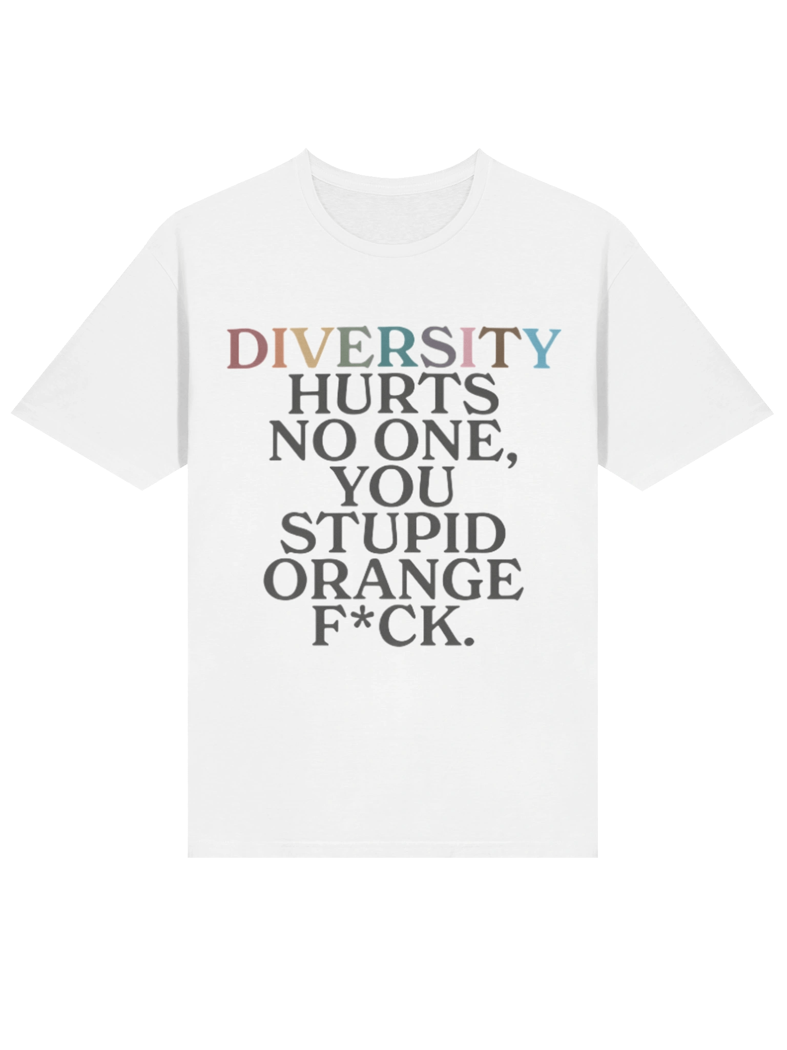 Diversity Hurts No One You Stupid Orange F*** T-Shirt product image (2)