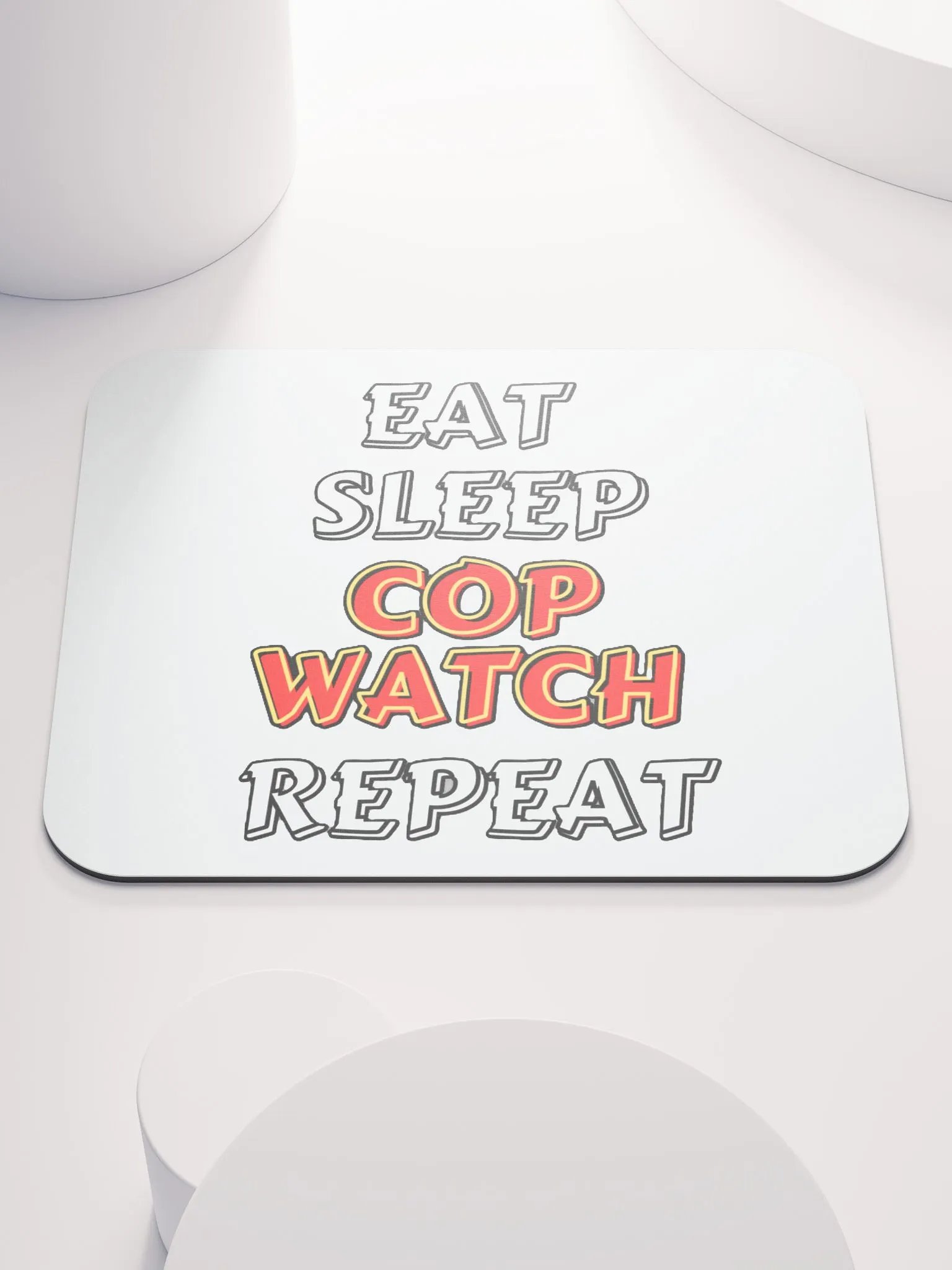 EAT, SLEEP, COPWATCH, REPEAT product image (1)