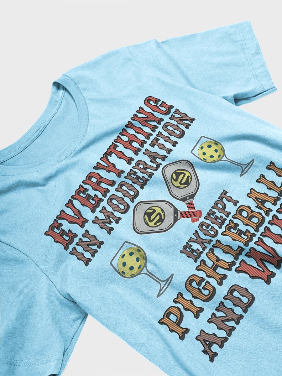 Everything In Moderation Except Pickleball And Wine Vibes T-Shirt product image (20)