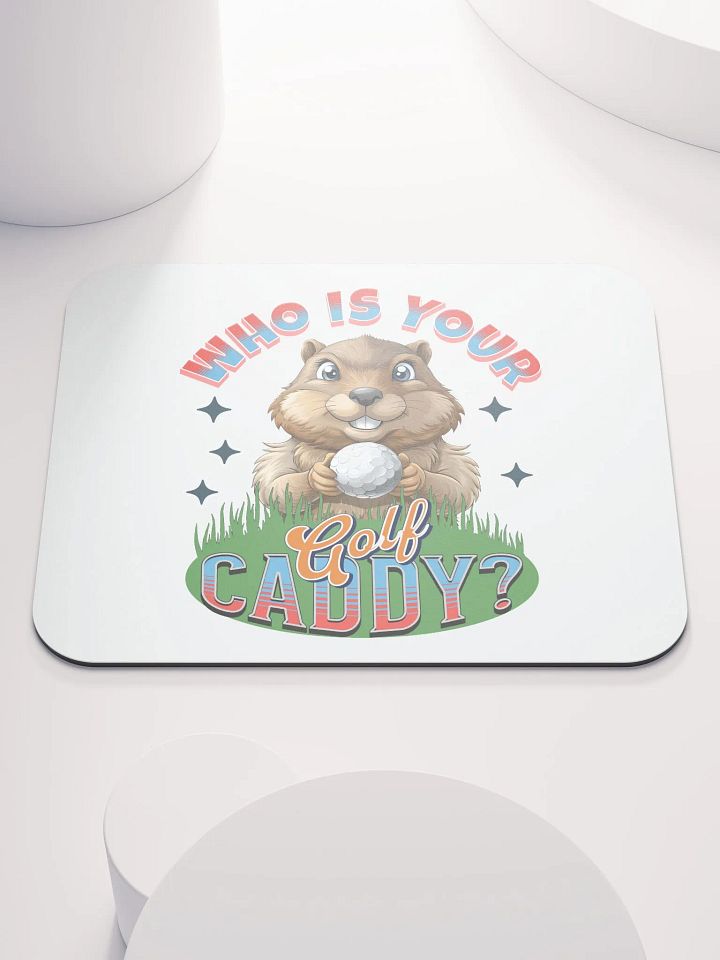 Who Is Your Golf Caddy? Smiling Groundhog Mouse Pad product image (1)