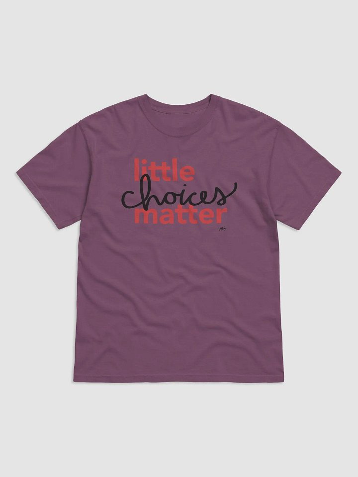 Little Choices Matter (Comfort Colors Garment-Dyed Heavyweight T-Shirt) product image (3)
