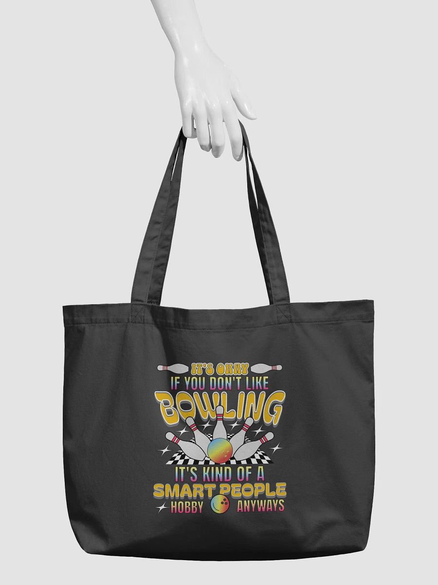 Its Okay If You Dont Like Bowling Its Kind Of A Smart People Hobby Anyways Tote product image (3)