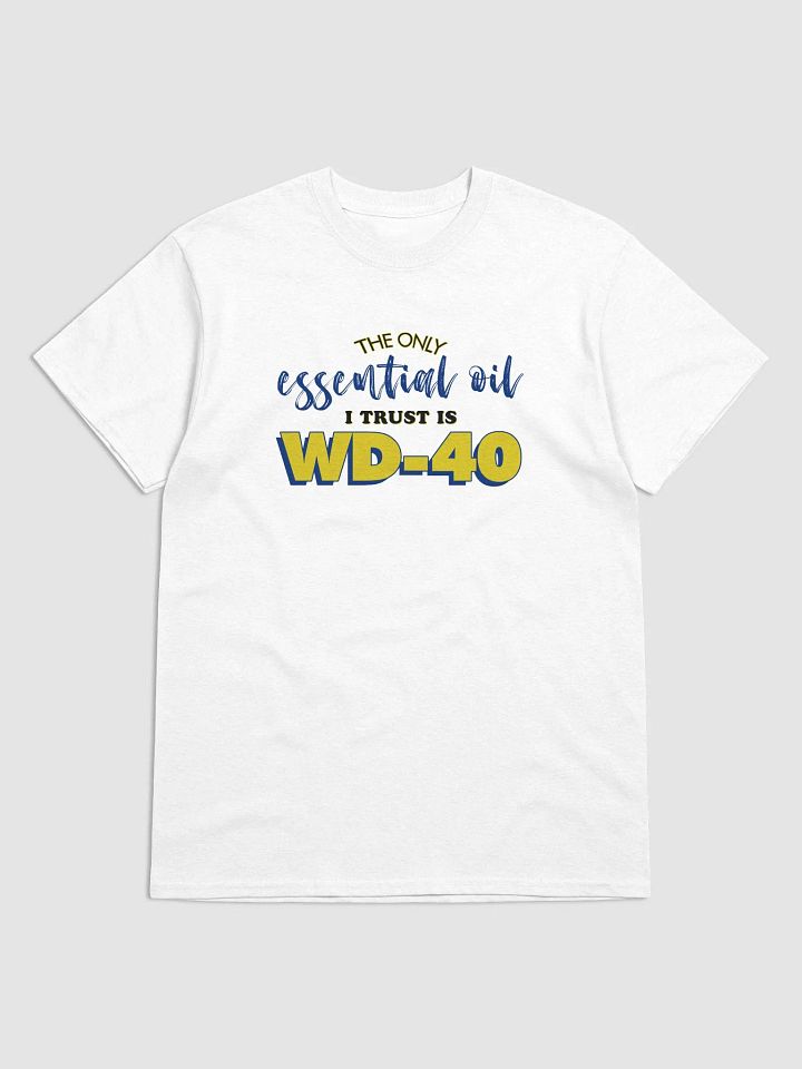 The only essential oil I trust is oil T-shirt product image (1)