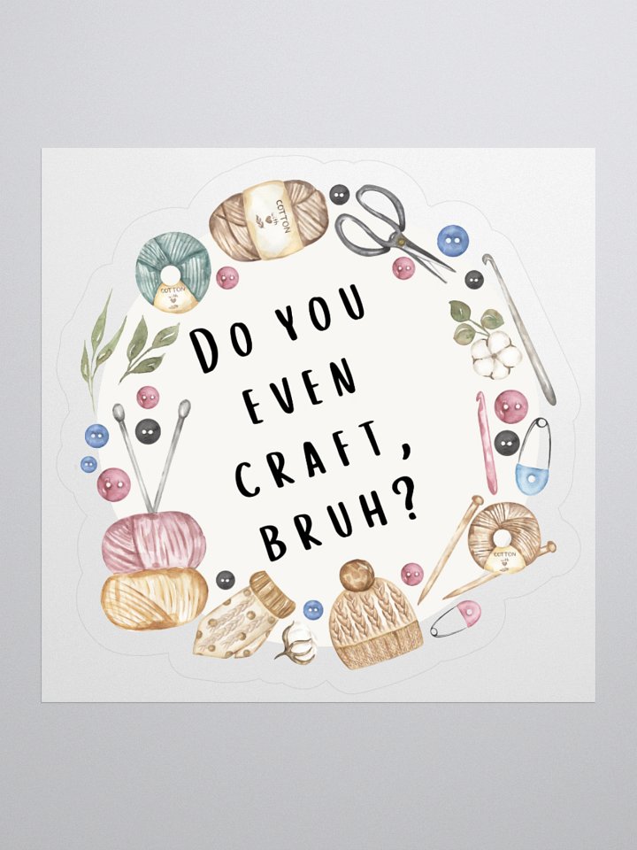 Do You Even Craft, Bruh? Sticker product image (2)