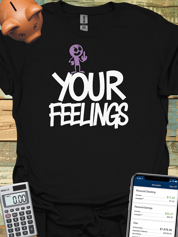 F Your Feelings - T-Shirt product image (1)