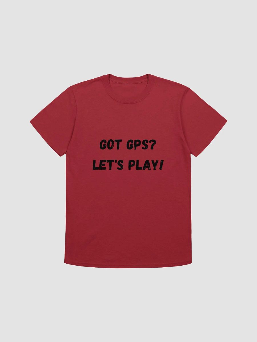 Got GPS? Let's play! - Exciting Geocaching T-Shirt product image (1)