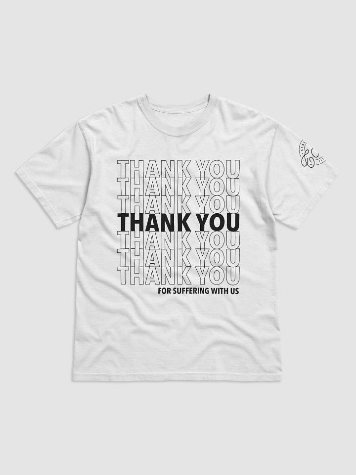 Thank You for Suffering With Us [white] product image (1)