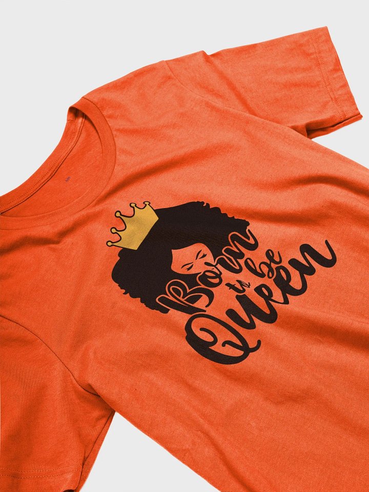 I AM WOMAN....Born to Be Queen Tee product image (2)