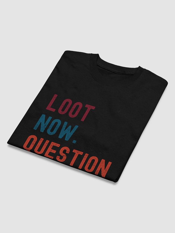 Loot Now Question Later Gaming Tee product image (2)