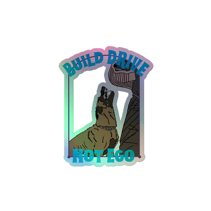 “Build Drive, Not Ego” Holo Malinois Vinyl Sticker product image (2)