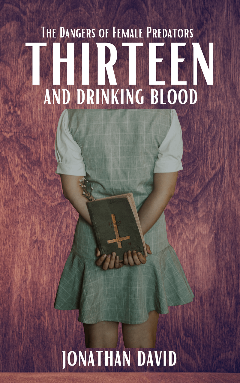 Thirteen & Drinking Blood: The Dangers of Female Predators [PDF-eBook]