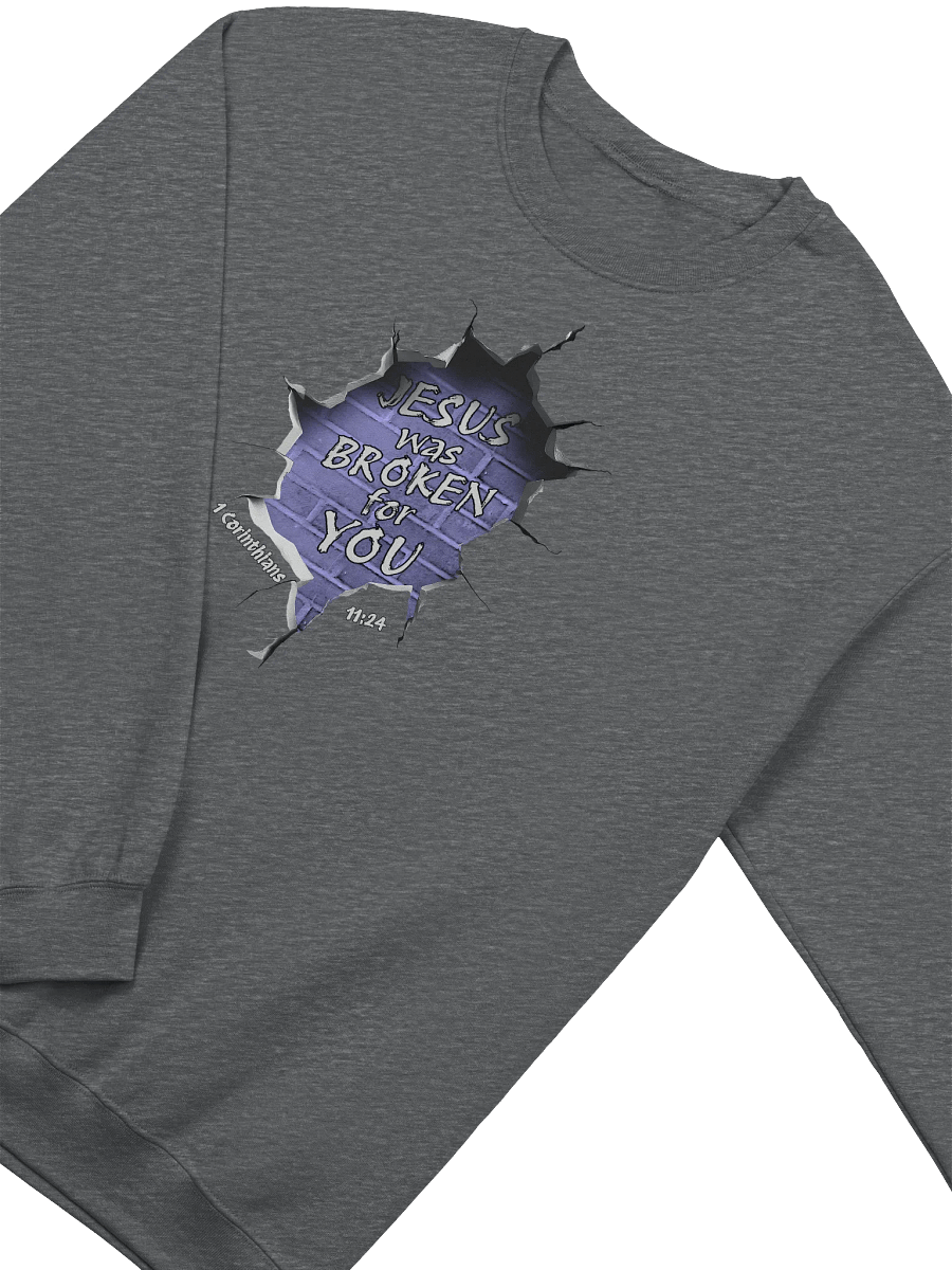 Jesus Was Broken For You - 1 Corinthians 11:24 Sweatshirt product image (18)