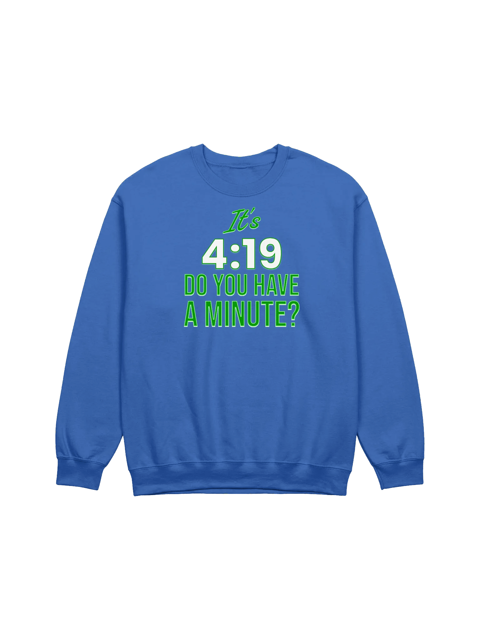 IT'S 4:19 SWEATSHIRT product image (1)