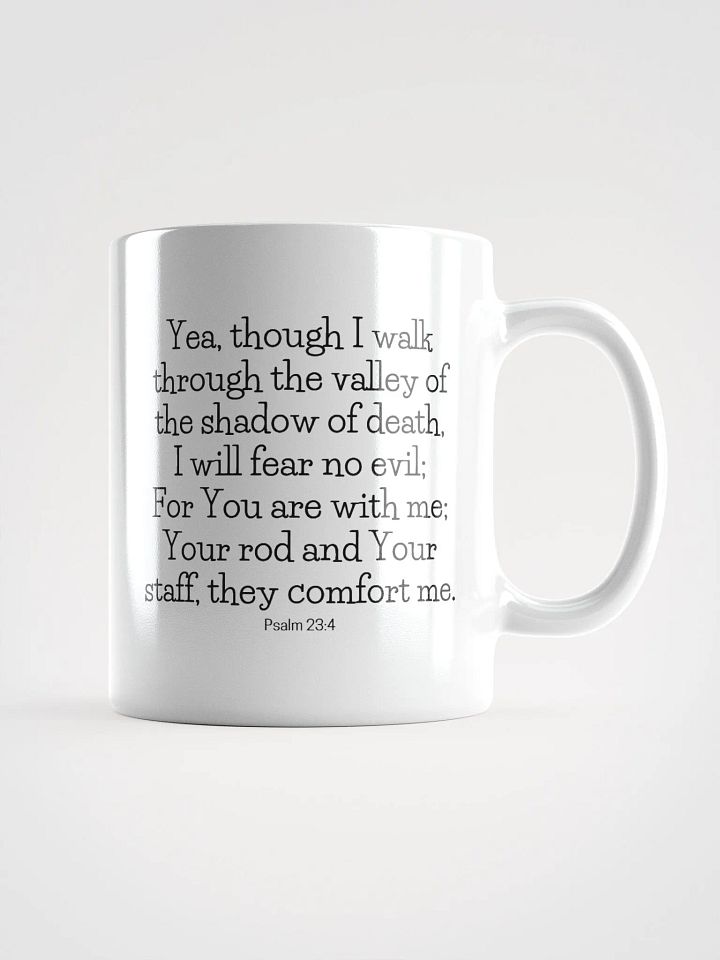 Yea, Though I Walk Through The Valley Of The Shadow Of Death, I Will Fear No Evil Psalm 23:4 White Glossy Mug 11/15/20oz product image (1)