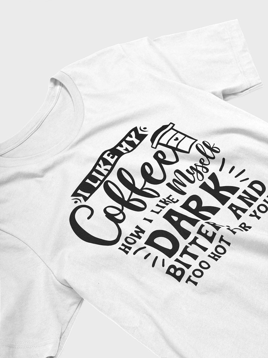 I Like My Coffee How I Like Myself Dark Women White T-Shirt product image (4)