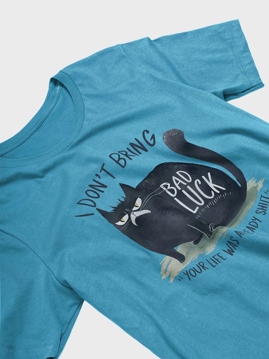 I Don’t Bring Bad Luck Sarcastic Black Cat T-Shirt product image (6)