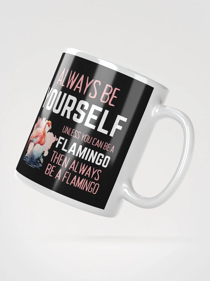 Always Be Yourself Unless You Can Be A Flamingo - Glossy Mug product image (2)