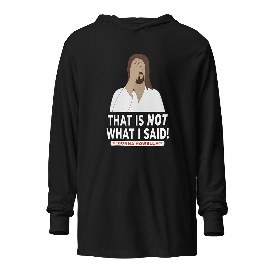 "That Is NOT What I Said" Jesus Facepalm Hooded Long Sleeve Tee product image (1)