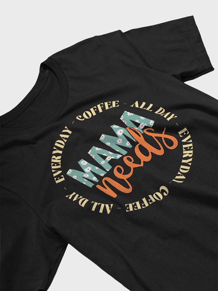 MAMA Needs Coffee All Day T-Shirt product image (2)
