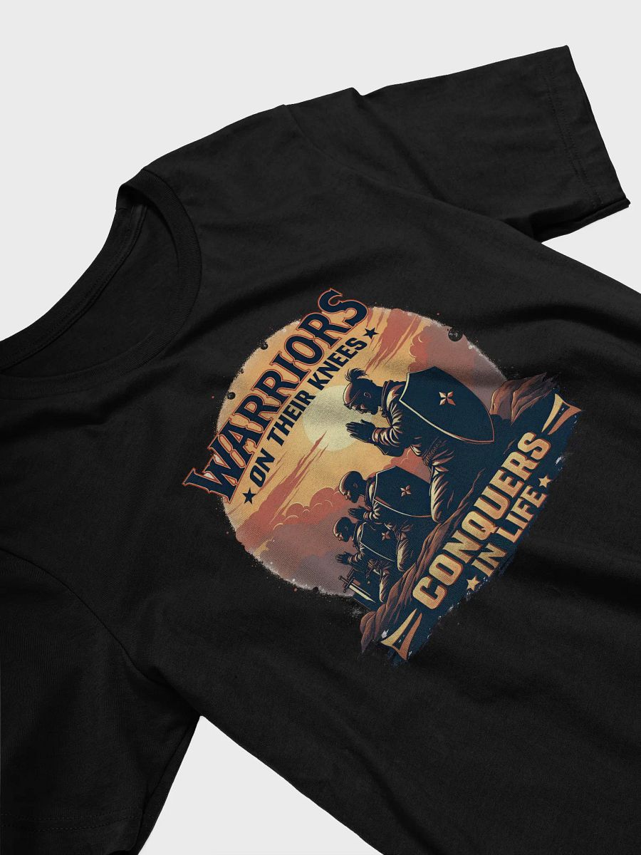 Warriors on Their Knees: Conquerors in Life T-Shirt product image (14)