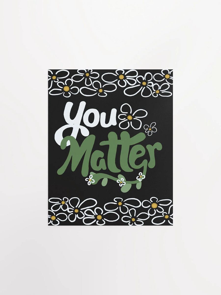 You Matter Flower Poster product image (2)