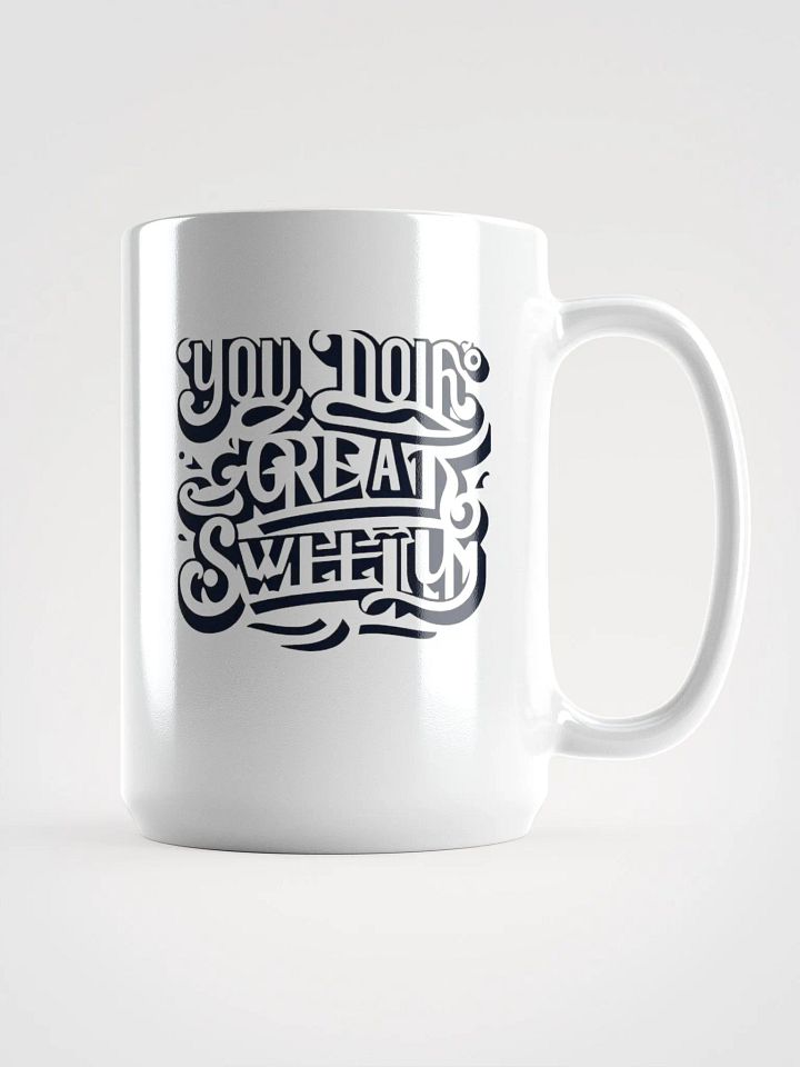 You Doing Great Sweety Mug product image (1)