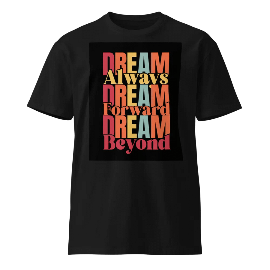 Dream Always, Dream Forward, Dream Beyond T-Shirt product image (1)