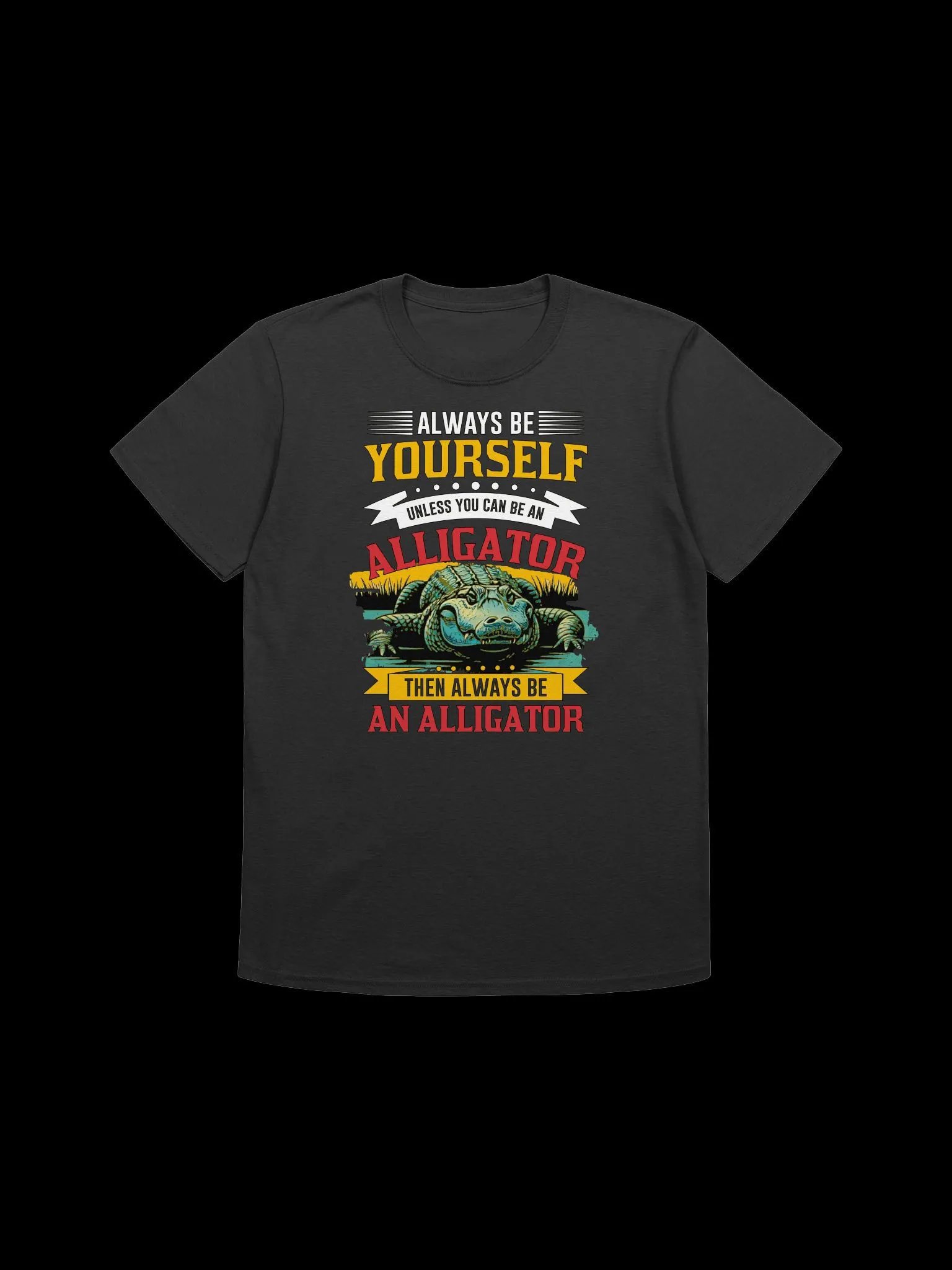 Always Be Yourself (Unless You Can Be an Alligator)-Funny Animal Quote T-Shirt product image (18)