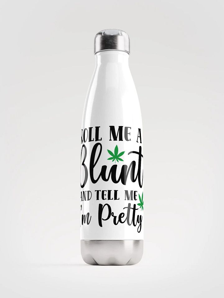 'Roll Me a Bl*nt & Tell Me I'm Pretty' Stainless Steel Water Bottle product image (1)