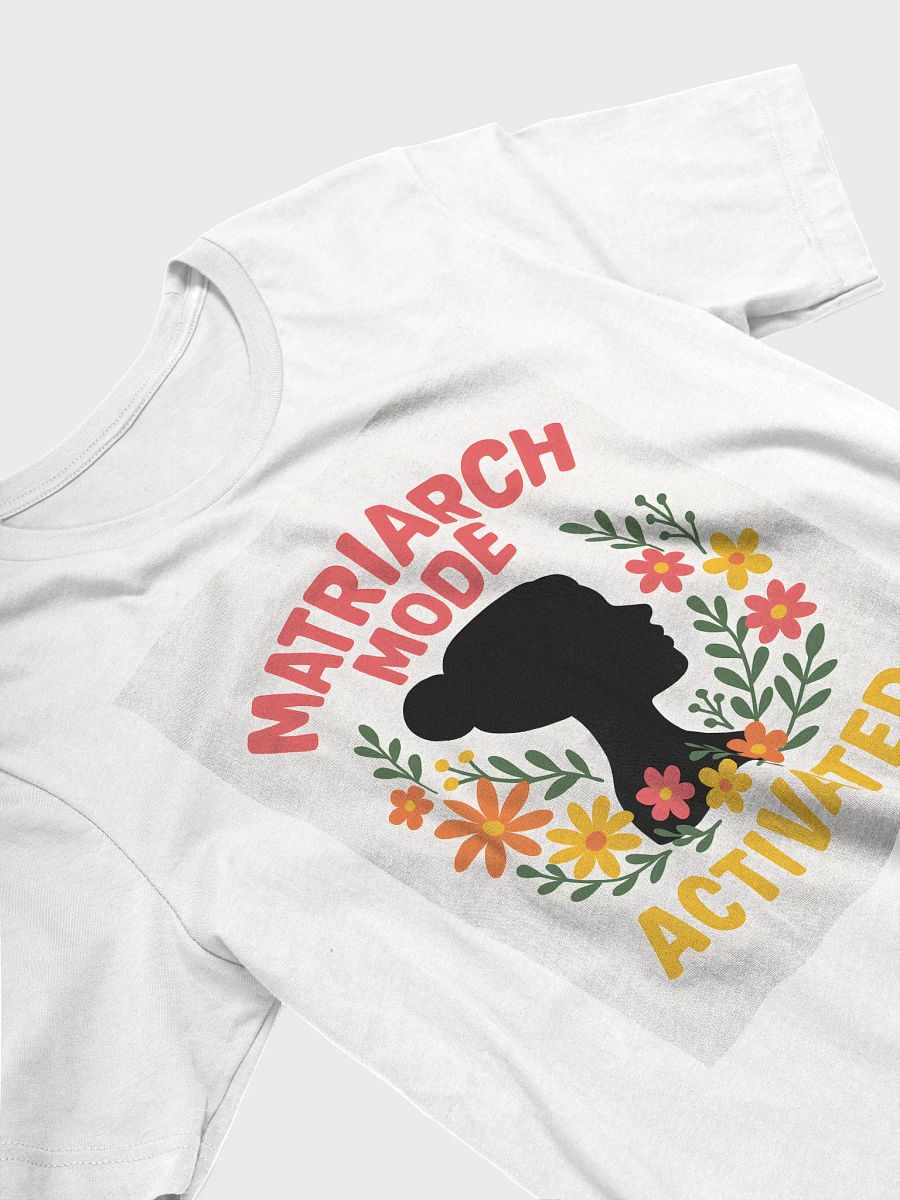 Matriarch Mode Activated Tee product image (6)