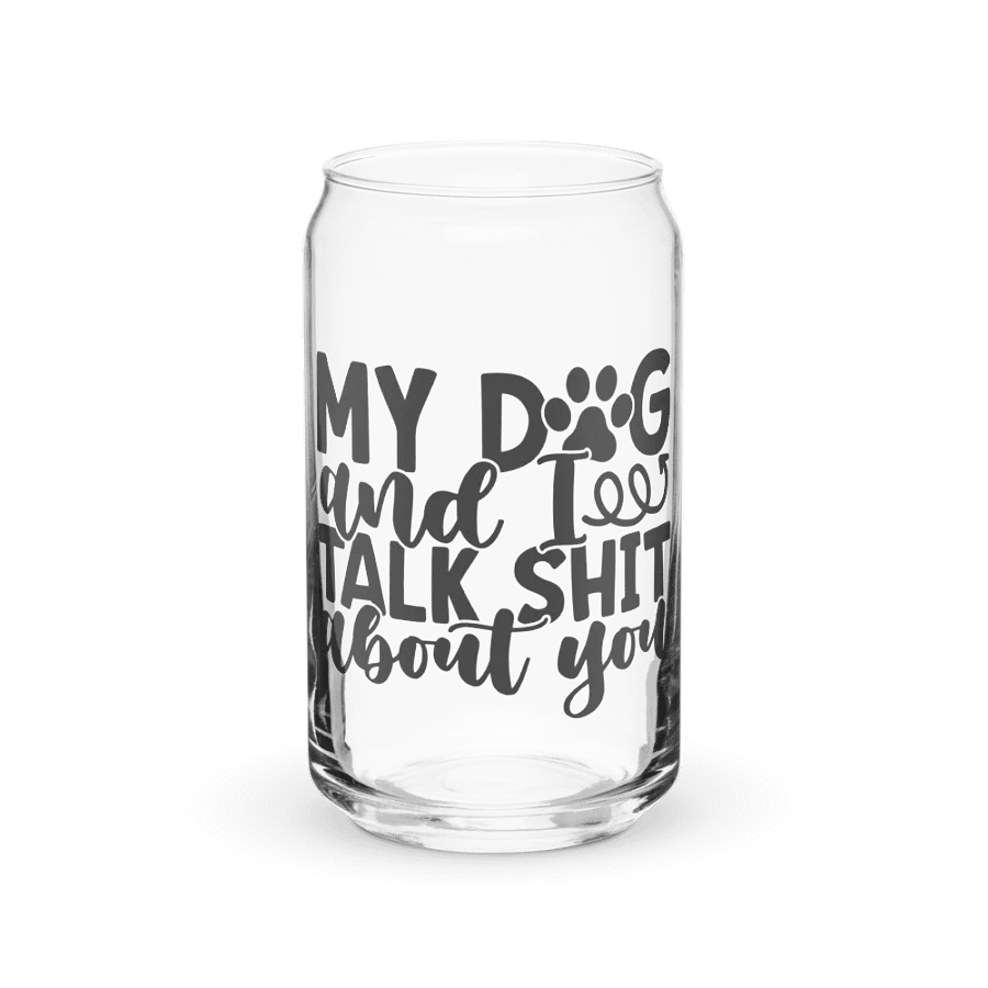 'MY DOG & I TALK SH*T ABOUT YOU' Glass product image (3)