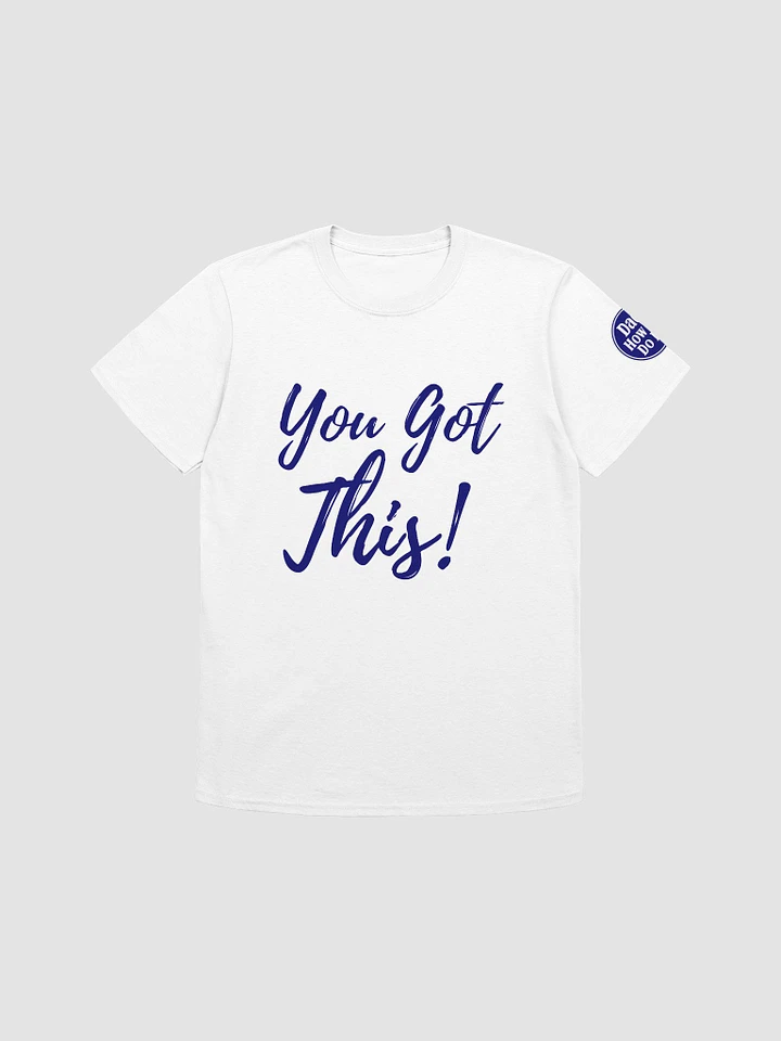 You Got This! - T shirt White product image (1)