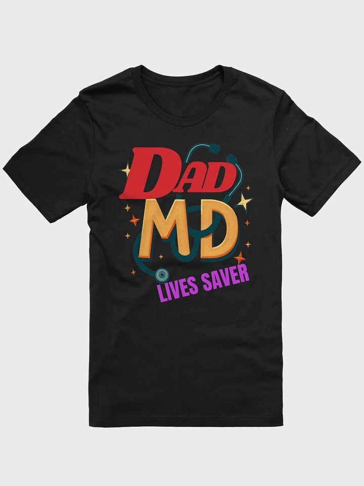 DAD MD Life Saver Stethoscope T-Shirt product image (5)