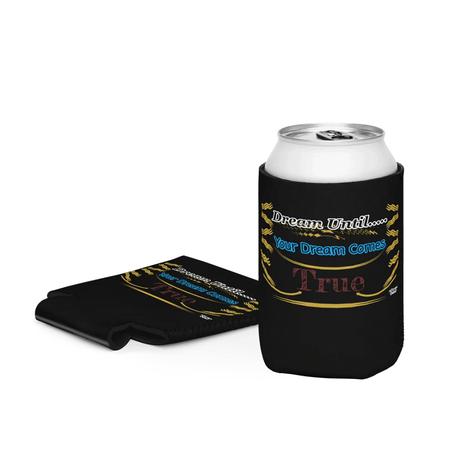 Dream Until.. Your Dream Comes True - Black - Coozie Can Cooler product image (3)