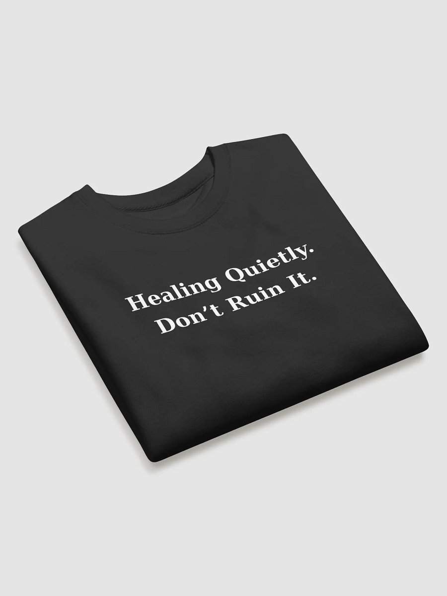 Healing Quietly. Don’t Ruin It. – Premium Black Sweatshirt product image (3)
